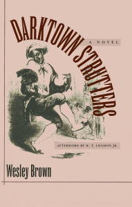 Title: Darktown Strutters: A Novel, Author: Wesley Brown