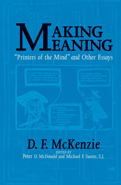 Making Meaning: ''Printers of the Mind'' and Other Essays