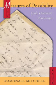 Title: Measures of Possibility: Emily Dickinson's Manuscripts, Author: Domhnall Mitchell