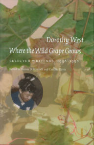 Title: Where the Wild Grape Grows: Selected Writings, 1930-1950, Author: Dorothy West