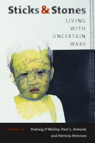 Title: Sticks and Stones: Living with Uncertain Wars / Edition 1, Author: Padraig O'Malley