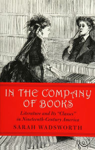 Title: In the Company of Books: Literature and Its 