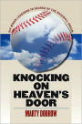 Knocking on Heaven's Door: Six Minor Leaguers in Search of the Baseball Dream