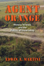 Agent Orange: History, Science, and the Politics of Uncertainty / Edition 1