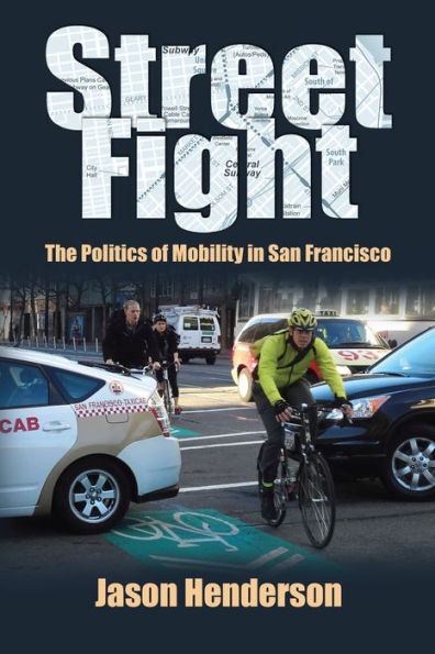 Street Fight: The Politics of Mobility in San Francisco