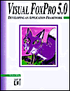 Visual FoxPro 5.0 for Windows: Developing Application Framework