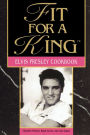 Fit For A King: The Elvis Presley Cookbook