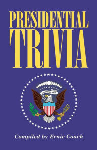 Title: Presidential Trivia, Author: Ernie Couch