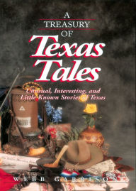 Title: A Treasury of Texas Tales: Unusual, Interesting, and Little-Known Stories of Texas, Author: Webb Garrison