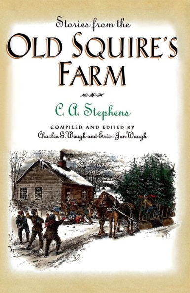 Stories from the Old Squire's Farm: A Collection of Short Stories of Life in Rural New England