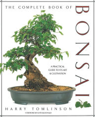 Title: The Complete Book of Bonsai: A Practical Guide to Its Art & Cultivation, Author: Harry Tomlinson