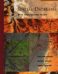 Title: Spatial Databases: With Application to GIS / Edition 1, Author: Philippe Rigaux