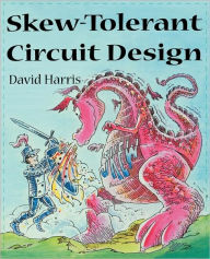 Title: Skew-Tolerant Circuit Design / Edition 1, Author: David Harris