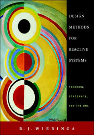 Title: Design Methods for Reactive Systems: Yourdon, Statemate, and the UML / Edition 1, Author: R. J. Wieringa