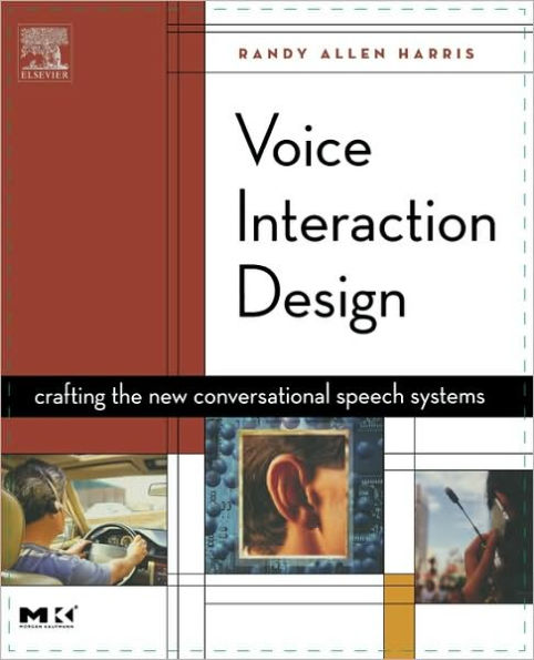 Voice Interaction Design: Crafting the New Conversational Speech Systems