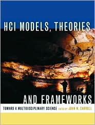 Title: HCI Models, Theories, and Frameworks: Toward a Multidisciplinary Science / Edition 1, Author: John Carroll