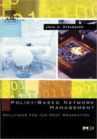 Title: Policy-Based Network Management: Solutions for the Next Generation, Author: John Strassner