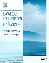 Title: Knowledge Representation and Reasoning / Edition 1, Author: Ronald Brachman