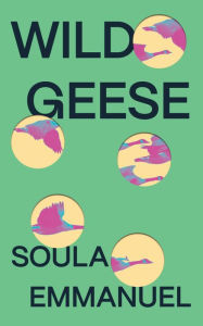 Title: Wild Geese, Author: Soula Emmanuel