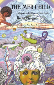 Title: The Mer-Child: A Legend for Children and Other Adults, Author: Robin Morgan