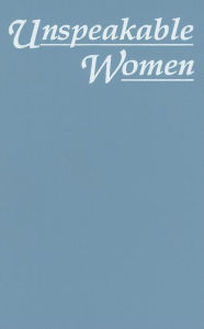 Title: Unspeakable Women: Selected Short Stories Written by Italian Women During Fascism, Author: Robin Pickering-Iazzi