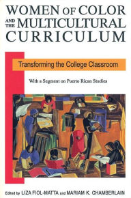 Title: Women of Color and the Multicultural Curriculum: Transforming the College Classroom, Author: Liza Fiol-Matta