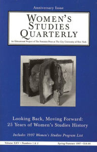 Title: Women's Studies Quarterly (97:1-2): Looking Back, Moving Forward: 25 Years of Women's Studies History, Special Anniversary Issue, Author: Dorothy Helly