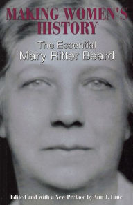 Title: Making Women's History: The Essential Mary Ritter Beard, Author: Mary Ritter Beard