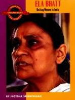 Title: Ela Bhatt: Uniting Women in India, Author: Jyotsna Sreenivasan