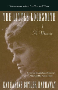 Title: The Little Locksmith: A Memoir, Author: Katharine Butler Hathaway
