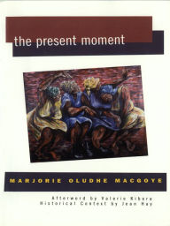 Title: The Present Moment, Author: Marjorie Oludhe Macgoye