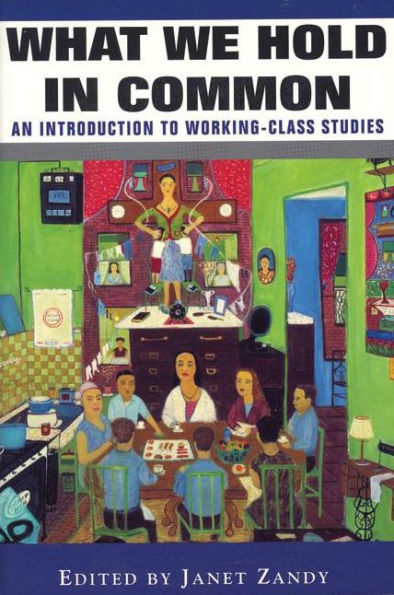 What We Hold In Common: Exploring Women's Lives & Working Class Studies / Edition 1