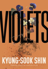 Google book search free download Violets 9781558612907 (English literature) by Kyung-sook Shin, Anton Hur