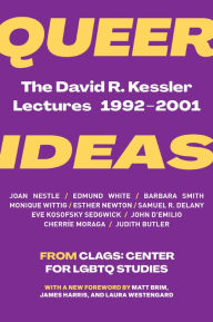 Title: Queer Ideas: The David R. Kessler Lectures from 1992-2001, Author: CLAGS: Center for LGBTQ Studies