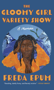 Rapidshare free ebooks download links The Gloomy Girl Variety Show: A Memoir 9781558613102