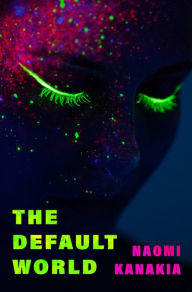 Free audio ebook downloads The Default World (English literature)  9781558613164 by Naomi Kanakia