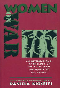 Title: Women on War: An International Anthology of Writings from Antiquity to the Present / Edition 2, Author: Daniella Gioseffi