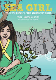 Title: Sea Girl: Feminist Folktales from Around the World, Author: Ethel Johnston Phelps