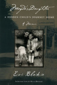 Title: Magda's Daughter: A Hidden Child's Journey Home, Author: Evi Blaikie