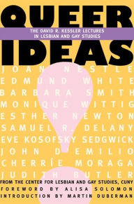 Title: Queer Ideas: The Kessler Lectures in Lesbian & Gay Studies, Author: Martin Duberman