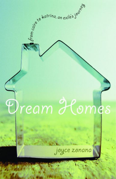 Dream Homes: From Cairo to Katrina, an Exile's Journey