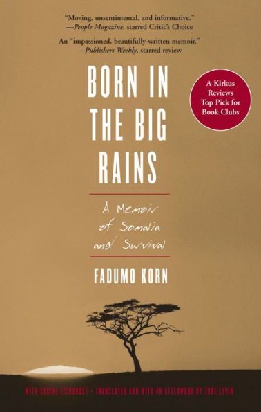 Born in the Big Rains: A Memoir of Somalia and Survival
