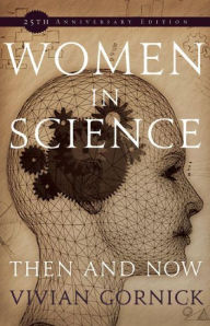 Title: Women in Science: Then and Now / Edition 25, Author: Vivian Gornick