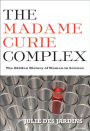 The Madame Curie Complex: The Hidden History of Women in Science