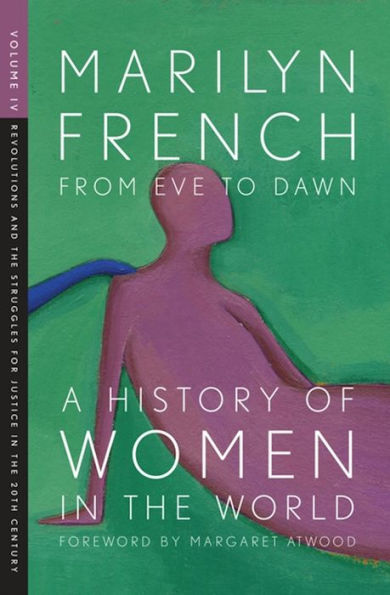 From Eve to Dawn: A History of Women in the World Volume IV: Revolutions and the Struggles for Justice in the 20th Century