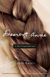 Title: Dearest Anne: A Tale of Impossible Love, Author: Judith Katzir