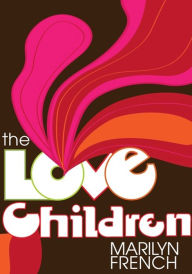 Title: The Love Children, Author: Marilyn French