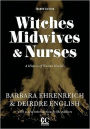 Witches, Midwives, & Nurses (Second Edition): A History of Women Healers