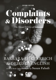 Title: Complaints and Disorders: The Sexual Politics of Sickness, Author: Barbara Ehrenreich