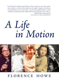 Title: A Life in Motion, Author: Florence Howe